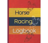 Horse Racing Logbook: Horse Profile And Statistics Logbook. Horse Racing Record Book. Horse Career Statistics