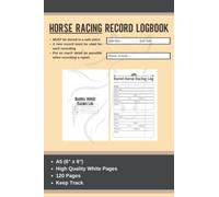 Horse Racing Record Log Book: Professional Horse Racing Gambling Notebook | Essential For Profitable Betting And Horse Lovers | 6" x 9" or A5 | 120 Pages
