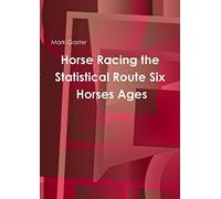 Horse Racing the Statistical Route Six Horses Ages