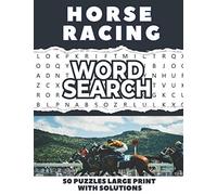 Horse Racing Word Search 50 Puzzle Large Print With Solutions: The Best Holiday and Christmas Gift For Adults and Kids interessed By Horse Riding, and Brain Games.