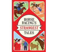 Horse Racing's Strangest Tales