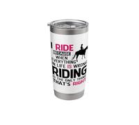 Horse Ride Because Only Thing That's Right Equestrian Rider Stainless Steel Insulated Tumbler