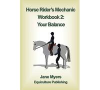 Horse Rider's Mechanic Workbook 2: Your Balance: Further improve your riding skill