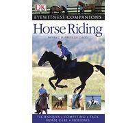 Horse Riding: Eyewitness Companion (Eyewitness Companions)