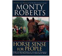 Horse Sense for People: Using the Gentle Wisdom of the Join-Up Technique to Enrich our Lives at Home and at Work