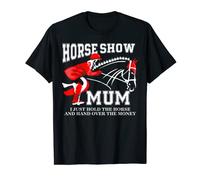 Horse Show Mum horseback riding Equestrian gift for moms T-Shirt