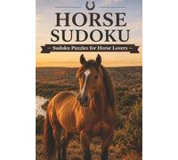 Horse Sudoku Puzzle Book: 50+ Sudoku Puzzles for Horse Lovers | Relaxing Brain Games with Solutions Included | Easy-to-Read Layout (6x9 Puzzle Book) (Horses Lovers Collection)