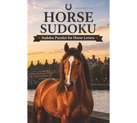 Horse Sudoku Puzzles: 50+ Sudoku Puzzles for Horse Lovers | One Puzzle Per Page | Relaxing Brain Games with Solutions Included | Easy-to-Read Layout (6x9)