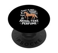 Horse "That is not a horse smell Thats Parfume" Akhal-Teke PopSockets Adhesive PopGrip