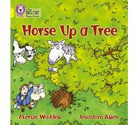 Horse up a Tree: The story of a horse who decided to climb up a tree one day... (Collins Big Cat Phonics)