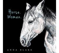 Horse. Woman.: Poems from Our Lives