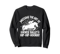 Horseback Riding DRessage Horse Ballet Horse Rider Sweatshirt