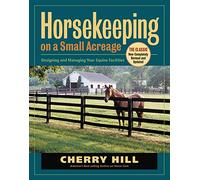 Horsekeeping on a Small Acreage: Designing and Managing Your Equine Facilities