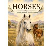 Horses: A Children’s Nature & Activity Workbook (The Nature Study Copywork Series)