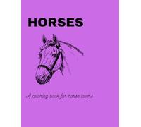 Horses: A coloring book for horse lovers