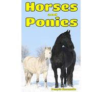 Horses and Ponies: Facts, Information and Beautiful Pictures about Horses and Ponies: Volume 3 (Animal Books for Children)