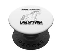 Horses Are Awesome I Am Awesome Therefore I Am A Horse PopSockets Adhesive PopGrip