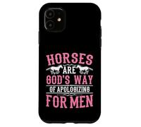 Horses are God's Way of Apologizing for Men Funny Horse Girl Case for iPhone 11