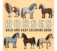 Horses Coloring Book: Bold and Easy, Simple and Big Designs for Adults, Teens, and Seniors with Beautiful Ponies and Horses Illustrations for Relaxation