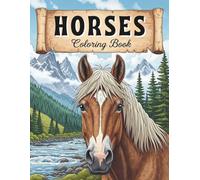 Horses Coloring Book for Adults: Color Wonderful Horses and Tranquil Meadows for Relaxation and Mindfulness
