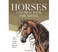 Horses Coloring Book for Adults: Relaxing and Beautiful Illustrations for Stress Relief (Animals Coloring Books Series)