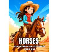 Horses Coloring Book for Girls Ages 8-12: 40+ Beautiful Designs Featuring Relaxing Horse Scenes for Kids Who Love Horses