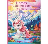 Horses Coloring Book for Kids Ages 4 to 8: Wonderful images from the world of beautiful horses and magical ponies for girls and boys, various models ... breeds for fun, relaxation, and creativity.
