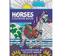 Horses Coloring Book: Indulge in the therapeutic, relaxing and creative experience of coloring horses. Featuring 46 unique and stunning illustrations. ... for girls 12-14 years old, teens, and adults.