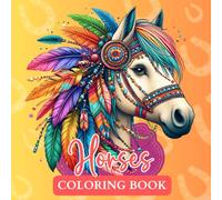 Horses Coloring Book: Intricate Patterns & Fantastical Designs - Featuring Abstract Horse Shapes, Mandalas, Geometric Designs, Nature Scenes, Fantasy Horses And More. Perfect For Kids And Adults