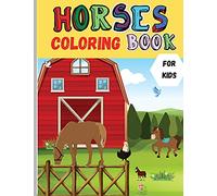 Horses Coloring Book: Relaxing Coloring Book for Kids Cute Horses. Trees, Butterflies, Birds and Many More Drawing and Activity Book For Boys and Girls