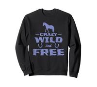 Horses "Crazy Wild and Free" Sweatshirt