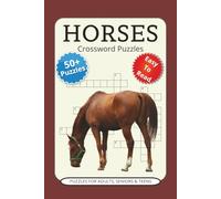 Horses Crossword Puzzles: Horse Themed Crossword Puzzles | 6x9 Inches, 50+ puzzles , 120 Pages | Fun Equestrian Brain Games for Kids, Teens & Adults | Perfect Gift for Holidays, Vacations & Free Time