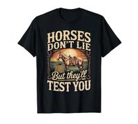 Horses Don't Lie But They'll Test You Horse Trainer T-Shirt