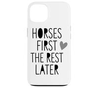 Horses First The Rest Later Cute Horse Girl Case for iPhone 13