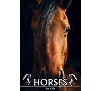 Horses for Kids: Beautiful Pictures with Amazing Facts