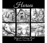 Horses Grayscale Coloring Book: Learn the Techniques and Tips for Grayscale Coloring with Images of Beautiful Horses Surrounded by Meadows and Farms