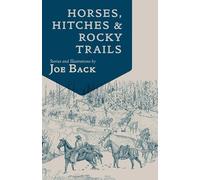 Horses, Hitches, And Rocky Trails: The Packer's Bible (Little Western Library)