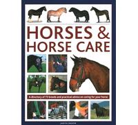 Horses & Horse Care : A directory of 75 breeds and practical advice on caring for your horse