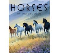 Horses in Watercolor: Equine Portraits Art Collection | Coffee Table Book | Home Decor and Interior Design Accent Piece