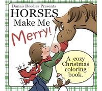 Horses Make Me Merry: A cozy Christmas coloring book.: Cozy Christmas Horse Hygge Horses Coloring Book: For Girls Ages 8-12 For adults and teens and young kids too