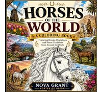 Horses of the World: A Coloring Book Featuring Breeds, Disciplines, and Horse Traditions