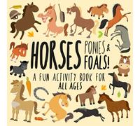 Horses, Ponies and Foals!: A Fun Activity Book for Kids and Horse Lovers! (Animal Activity Books)