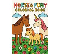 Horses & Ponies Coloring Book for Adults and Kids: Many Cute - beautiful and Relaxing Horse and Pony Designs with Lovingly Designed Horse Illustrations To Color For all ages