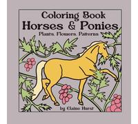Horses & Ponies Coloring Book: Plants, Flowers and Patterns (Whimsy & Wonder Coloring Series)