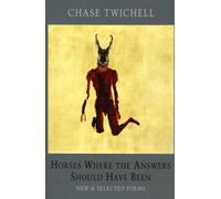 Horses Where the Answers Should Have Been : New & Selected Poems