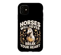 Horses Will Never Break Your Heart Dressage Equestrian Case for iPhone 11