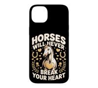 Horses Will Never Break Your Heart Dressage Equestrian Case for iPhone 14 Plus
