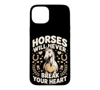Horses Will Never Break Your Heart Dressage Equestrian Case for iPhone 15 Plus