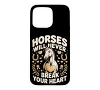Horses Will Never Break Your Heart Dressage Equestrian Case for iPhone 15 Pro Max