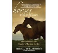 Horses with a Mission: Extraordinary True Stories of Equine Service
